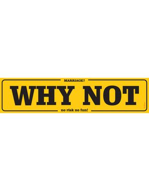 Marriage? Why Not... - Pappskylt 50x11 cm
